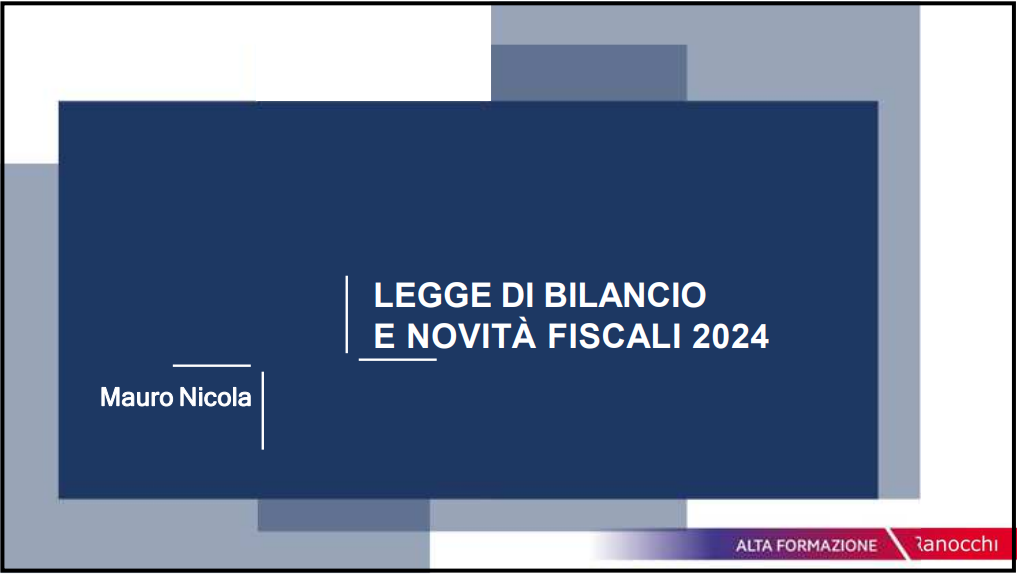 Alta Formazione – Legge di Bilancio e Novità Fiscali 2024